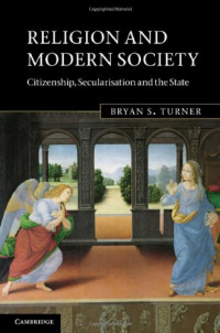 Bryan S. Turner — Religion and Modern Society: Citizenship, Secularisation and the State