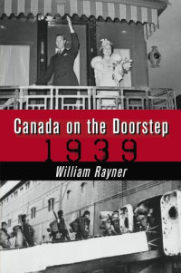 William Rayner — Canada on the Doorstep: 1939