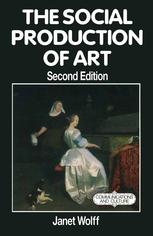 Janet Wolff (auth.) — The Social Production of Art