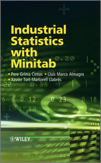 Pere Grima Cintas, Lluis Marco Almagro, Xavier Tort?Martorell Llabres(auth.) — Industrial Statistics with Minitab