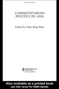 Beng Huat Chua — Communitarian Politics in Asia (Politics in Asia Series)