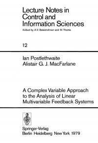 Dr. Ian Postlethwaite, Professor Alistair G. J. MacFarlane (eds.) — A Complex Variable Approach to the Analysis of Linear Multivariable Feedback Systems