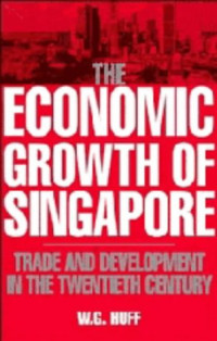 W. G. Huff — The Economic Growth of Singapore: Trade and Development in the Twentieth Century
