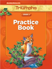  — McGraw-Hill. Reading Triumphs Practice Book Grade 3