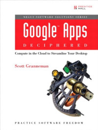 Granneman, Scott — Google Apps Deciphered: Compute in the Cloud to Streamline Your Desktop