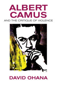David Ohana — Albert Camus and the Critique of Violence