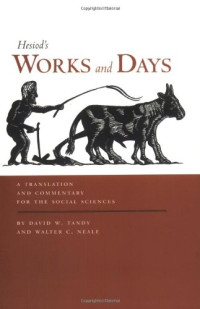 Hesiod; David W. Tandy; Walter C. Neale — Works and Days: A Translation and Commentary for the Social Sciences
