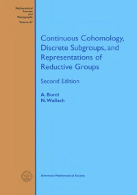 Borel A., Wallach N. — Continuous Cohomology, Discrete Subgroups, and Representations of Reductive Groups: Second Edition