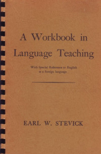 Earl W Stevick — A workbook in language teaching: With special reference to English as a foreign language