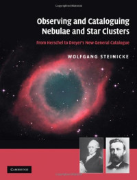 Wolfgang Steinicke — Observing and Cataloguing Nebulae and Star Clusters: From Herschel to Dreyer's New General Catalogue