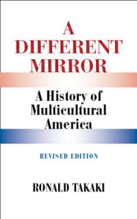 Ronald Takaki — A Different Mirror: A History of Multicultural America