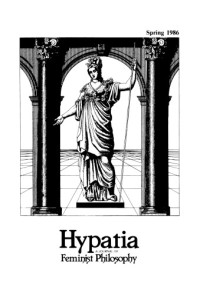 Valerie A. Hartouni, Kathleen Wider, Merrie Bergmann, Diana T. Meyers, Andrea Nye, Kathryn Pauly Morgan, Claudia Card, Laura M. Purdy, Nancy Tuana — Hypatia: A Journal of Feminist Philosophy, Vol. 1, No. 1