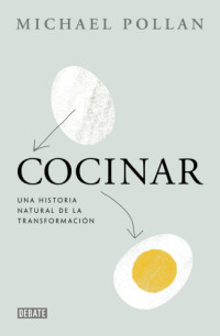 Pollan, Michael — Cocinar: una historia natural de la transformación
