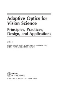 Jason Porter, Hope Queener, Julianna Lin, Karen Thorn, Abdul A. S. Awwal — Adaptive Optics for Vision Science Principles Practices Design and Applications