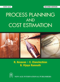 R Kesavan; C Elanchezhian; B  Vijaya Ramnath — Process planning and cost estimation