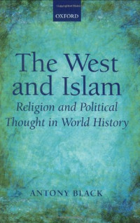 Antony Black — The West and Islam Religion and Political Thought in World History