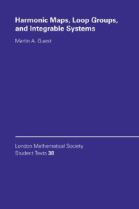 Martin A. Guest — Harmonic Maps, Loop Groups, and Integrable Systems