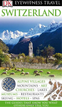 Adriana Czupryn, Malgorzata Omilanowska, Ulrich Schwendimann — Switzerland (Eyewitness Travel Guides)