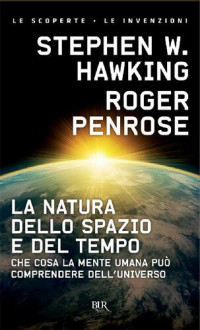 Stephen W. Hawking, Roger Penrose — La natura dello spazio e del tempo