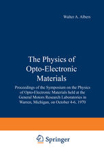 J. J. Hopfield (auth.), Walter A. Albers Jr. (eds.) — The Physics of Opto-Electronic Materials: Proceedings of the Symposium on the Physics of Opto-Electronic Materials held at the General Motors Research Laboratories in Warren, Michigan, on October 4–6, 1970