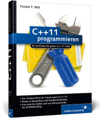 Will, Torsten T — C++11 programmieren: 60 Techniken für guten C++11-Code