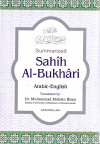 Al Bukhari — The Translation of the Meanings of Summarized Sahih Al-Bukhari: Arabic-English