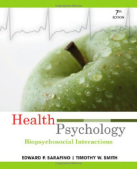 Edward P. Sarafino, Timothy W. Smith — Health Psychology: Biopsychosocial Interactions, 7th Edition