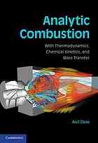 Anil W Date — Analytic Combustion : With Thermodynamics, Chemical Kinetics and Mass Transfer