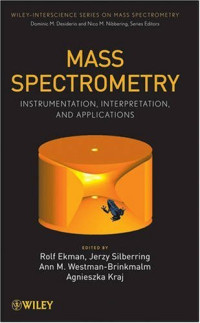 Dominic M. Desiderio, Nico M. Nibbering, Rolf Ekman, Jerzy Silberring, Ann M. Brinkmalm — Mass Spectrometry - Instrumentation, Interpretation, and Applications