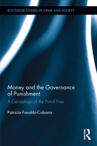 Patricia Faraldo-Cabana — Money and the Governance of Punishment: A Genealogy of the Penal Fine