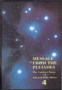 Wendelle C. Stevens — Message from the Pleiades: The Contact Notes of Eduard Billy Meier (Volume 4)