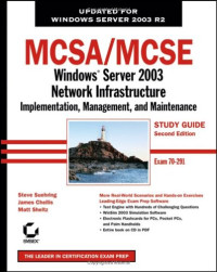 Steve Suehring, James Chellis, Matthew Sheltz, — MCSA MCSE: Windows Server 2003 Network Infrastructure Implementation, Management, and Maintenance Study Guide: Exam 70-291, 2nd Edition