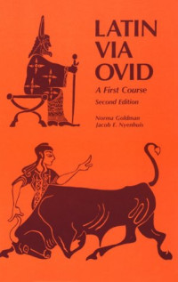 Jacob E. Nyenhuis, Norma W. Goldman — Latin Via Ovid: A First Course