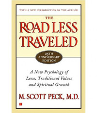M. Scott, M.D. Peck — The Road Less Traveled, 25th Anniversary Edition : A New Psychology of Love, Traditional Values and Spiritual Growth