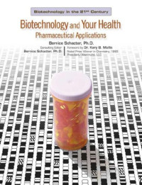 Bernice Zeldin Schacter — Biotechnology And Your Health Pharmaceutical Applications