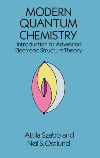 Attila Szabo, Neil S. Ostlund — Modern Quantum Chemistry: Introduction to Advanced Electronic Structure Theory