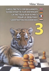Viktor Vámos; Zoltán Molnár — Chess tactics for beginners = Schachtaktik für Anfänger = La tactique aux échecs pour le débutant = Sakktaktika kezdőknek 3