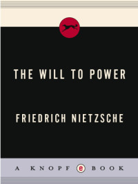 Friedrich Nietzsche — The Will to Power