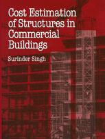 Surinder Singh PhD, MSc, DipCE, DipQS, FIE, FIS, MClOB, MBIM, MCiB W-65 (auth.) — Cost Estimation of Structures in Commercial Buildings