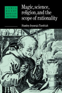 Stanley J. Tambiah — Magic, Science and Religion and the Scope of Rationality (Lewis Henry Morgan Lectures)