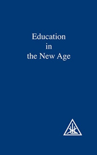 Alice A. Bailey, Djwhal Khul — Education in the New Age