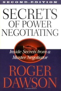 Roger Dawson — Secrets of Power Negotiating: inside secrets from a master negotiator