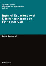 Lev A. Sakhnovich (auth.) — Integral Equations with Difference Kernels on Finite Intervals