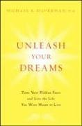 Michael E. Silverman — Unleash Your Dreams: Tame Your Hidden Fears and Live the Life You Were Meant to Live