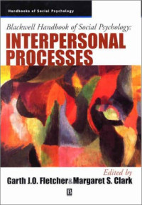 Garth Fletcher, Margaret Clark (Editors) — Blackwell Handbook of Social Psychology: Interpersonal Processes (Blackwell Handbooks of Social Psychology)