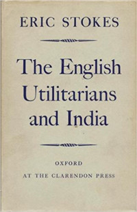 Eric Stokes — The English Utilitarians and India