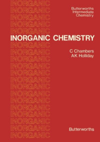 C. Chambers and A. K. Holliday (Auth.) — Inorganic Chemistry. Butterworths Intermediate Chemistry