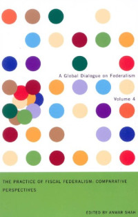 Anwar Shah (Editor) — The Practice of Fiscal Federalism: Comparative Perspectives