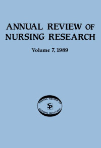 Joyce J. Fitzpatrick PhD  RN  FAAN, Roma Taunton PhD, Jeanne Benoliel DNSc — Annual Review of Nursing Research, Volume 7, 1989: Focus on Physiological Aspects of Care