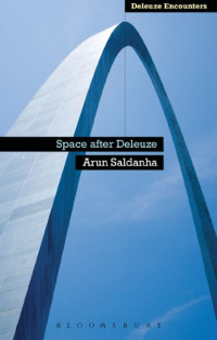 Arun Saldanha — Space After Deleuze